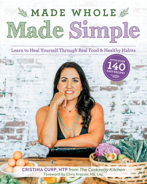 Cover: 9781628604030 | Made Whole Made Simple: Learn to Heal Yourself Through Real Food &amp;...