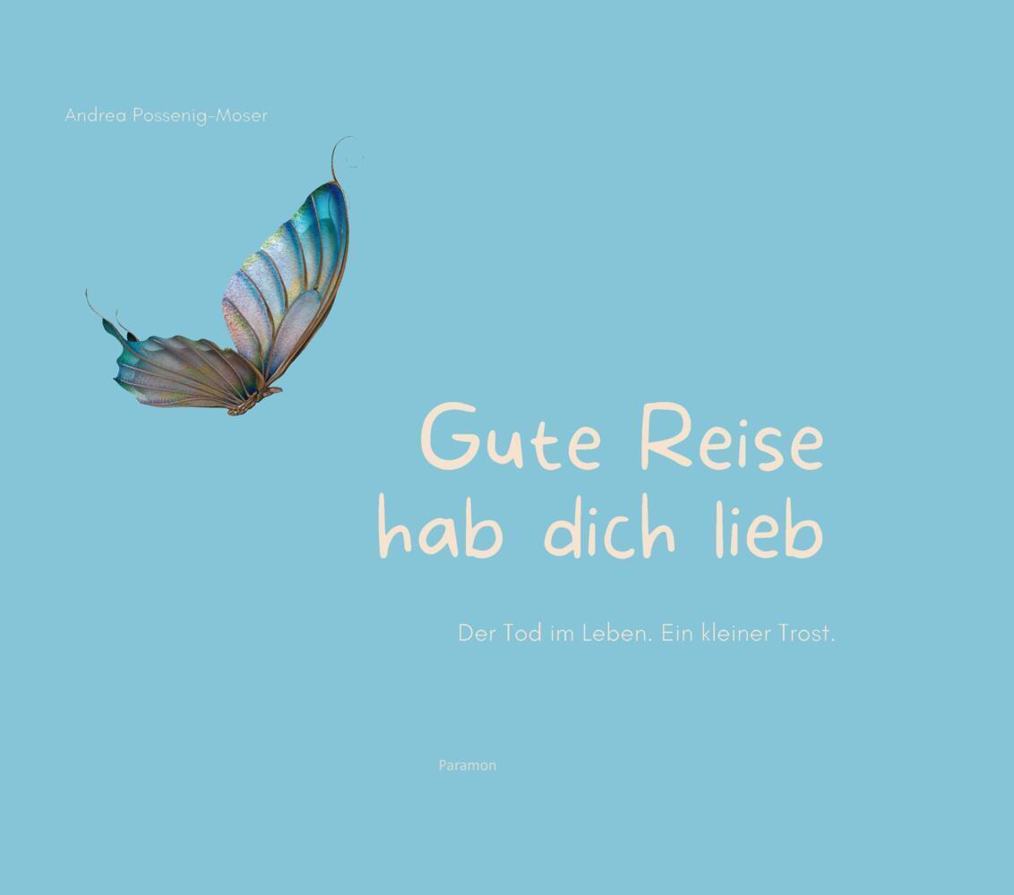 Cover: 9783038306788 | Gute Reise hab dich lieb | Andrea Possenig-Moser | Buch | Deutsch