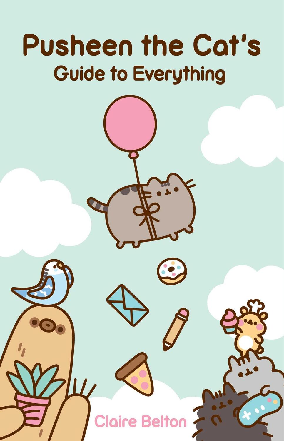 Cover: 9781982165413 | Pusheen the Cat's Guide to Everything | Claire Belton | Taschenbuch