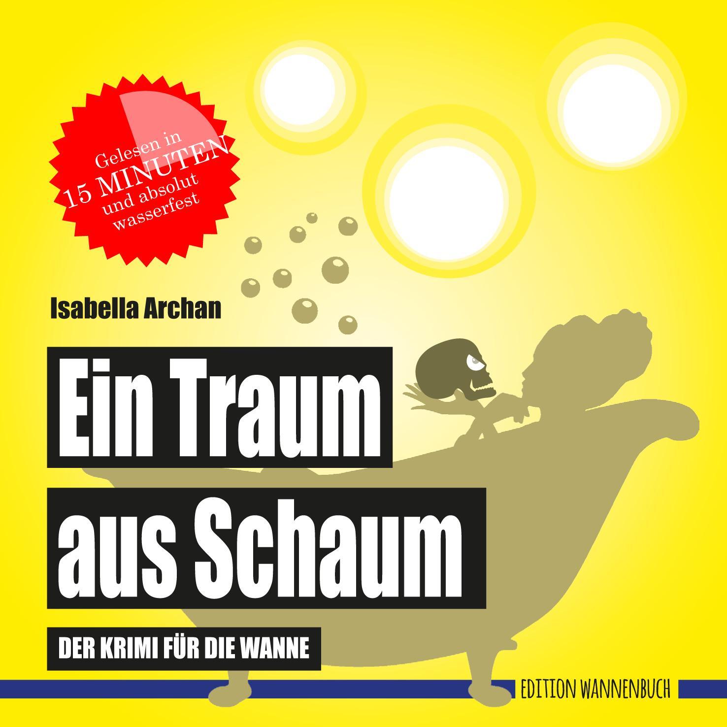 Cover: 9783947409167 | Ein Traum aus Schaum (Badebuch) | Der wasserfeste Krimi für die Wanne