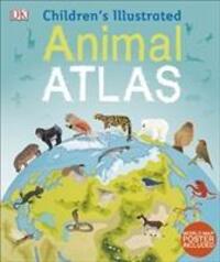 Cover: 9780241283851 | Children's Illustrated Animal Atlas | DK | Buch | Englisch | 2017