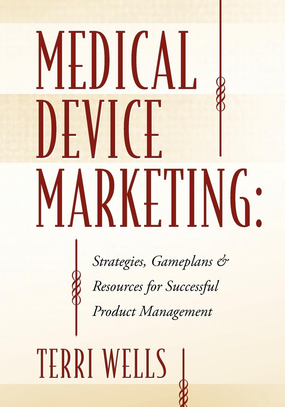 Cover: 9781432750725 | Medical Device Marketing | Terri Wells | Taschenbuch | Paperback
