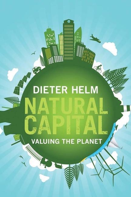 Cover: 9780300219371 | Natural Capital | Valuing the Planet | Dieter Helm | Taschenbuch