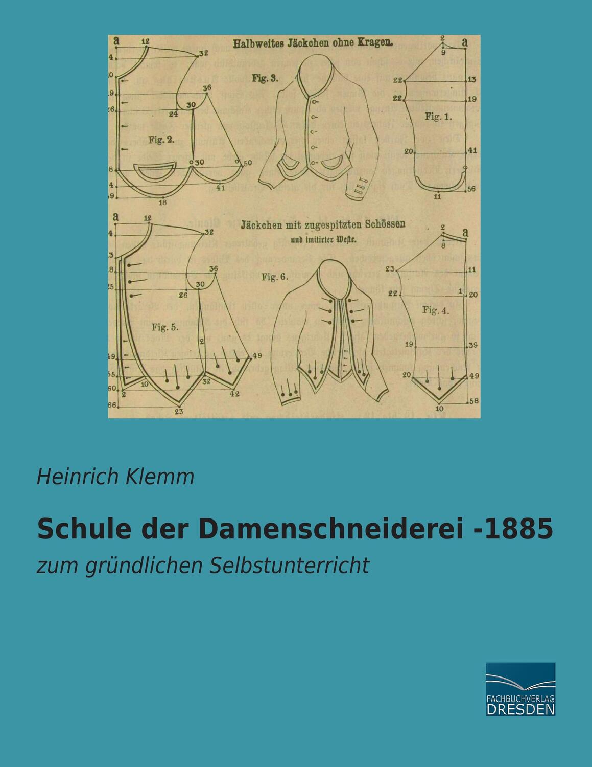 Cover: 9783956923753 | Schule der Damenschneiderei -1885 | zum gründlichen Selbstunterricht