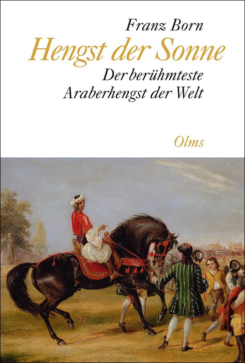 Cover: 9783487083711 | Hengst der Sonne | Der berühmteste Araberhengst der Welt. | Franz Born