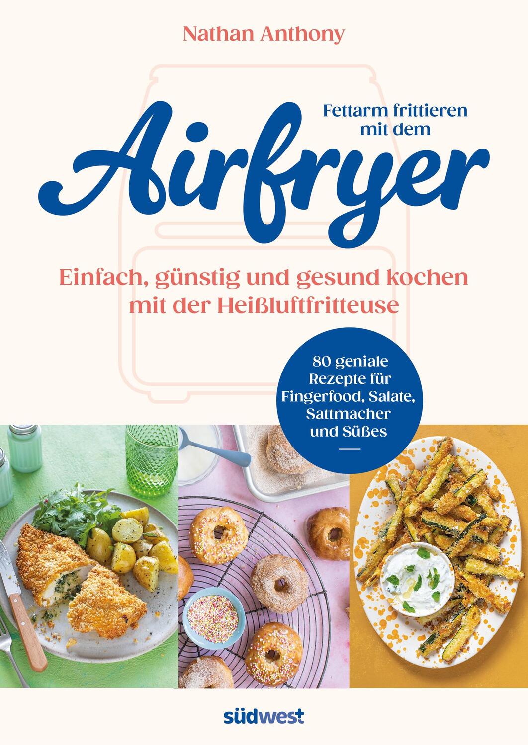 Cover: 9783517103136 | Fettarm frittieren mit dem Airfryer | Nathan Anthony | Taschenbuch