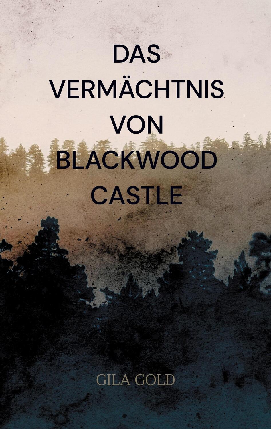 Cover: 9783757890872 | Das Vermächtnis von Blackwood Castle | Gila Gold | Taschenbuch | 2024
