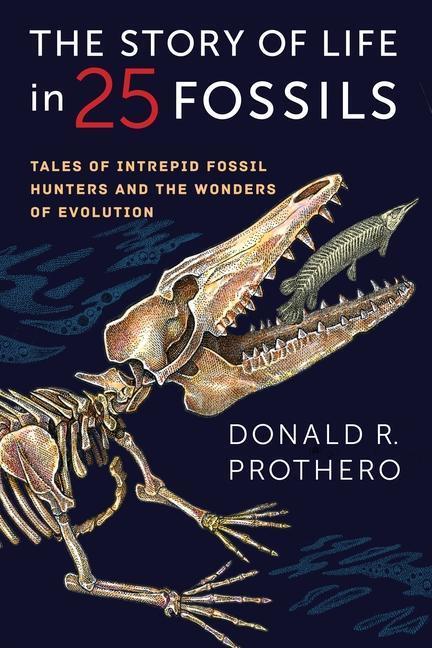 Cover: 9780231171915 | The Story of Life in 25 Fossils | Donald R. Prothero | Taschenbuch