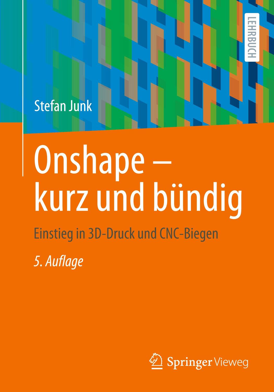 Cover: 9783658446277 | Onshape - kurz und bündig | Einstieg in 3D-Druck und CNC-Biegen | Junk