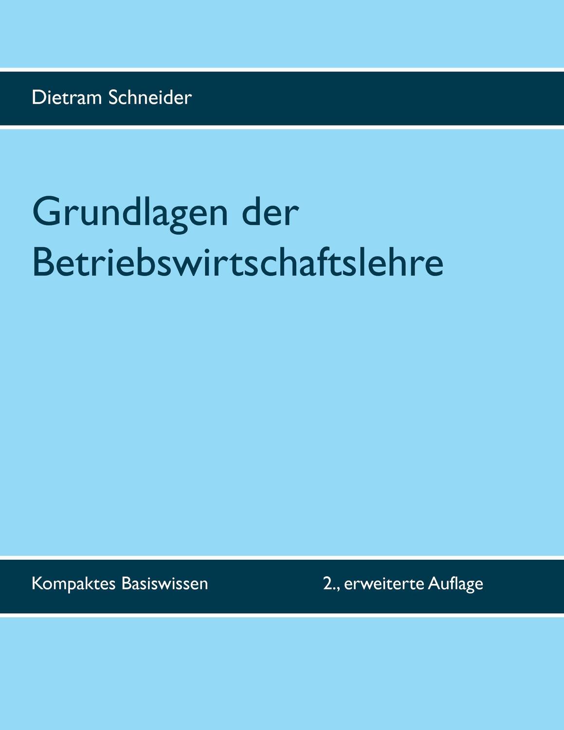 Cover: 9783741237874 | Grundlagen der Betriebswirtschaftslehre | Dietram Schneider | Buch