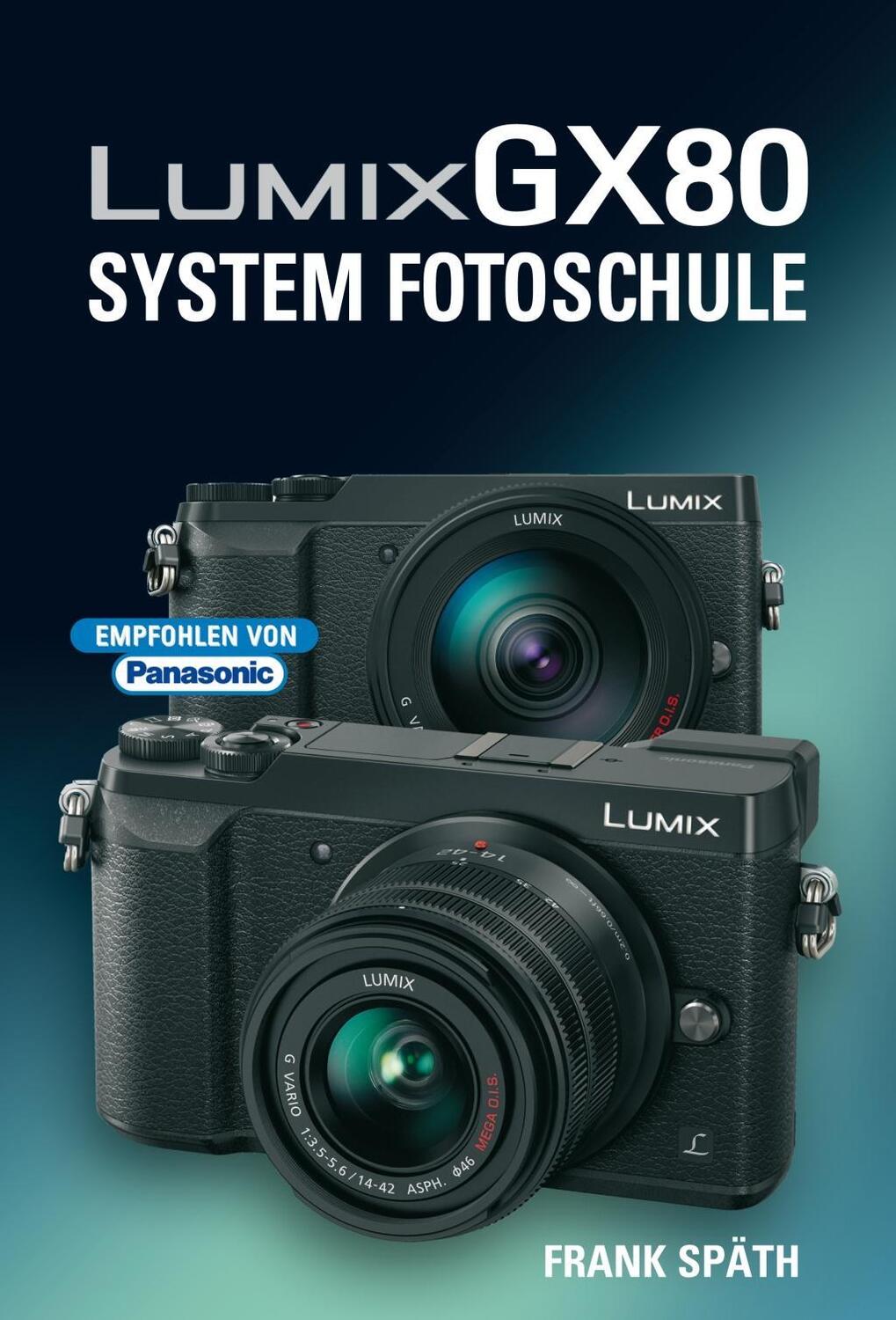Cover: 9783941761643 | LUMIX GX80 System Fotoschule | Frank Späth | Buch | Deutsch | 2016