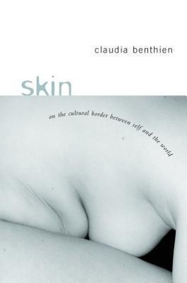Cover: 9780231125031 | Benthien, C: Skin | On the Cultural Border Between Self and World