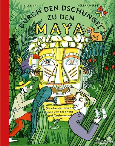 Cover: 9783865024152 | Durch den Dschungel zu den Maya | Silke Vry | Buch | 40 S. | Deutsch