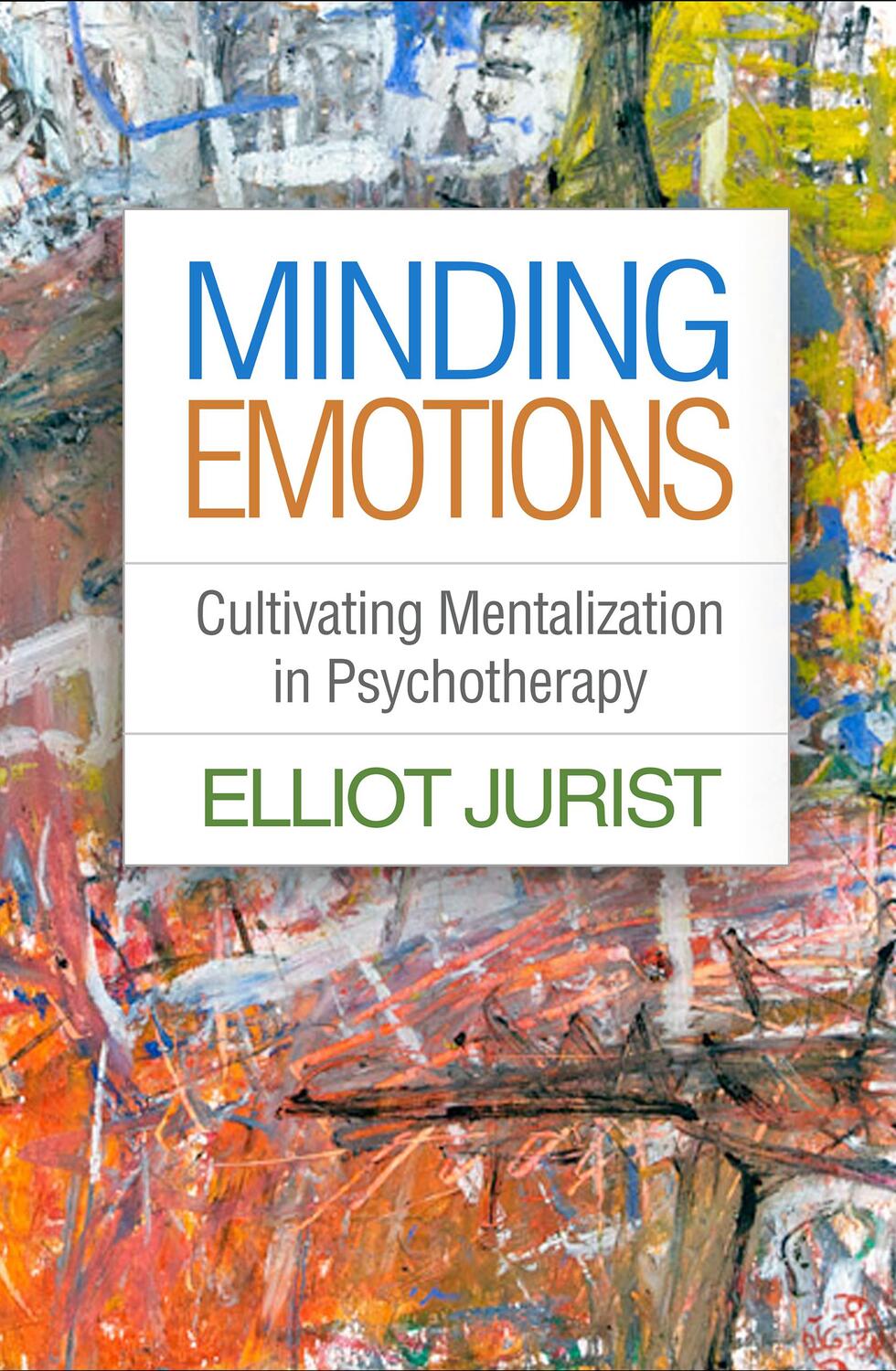 Cover: 9781462542918 | Minding Emotions | Cultivating Mentalization in Psychotherapy | Jurist