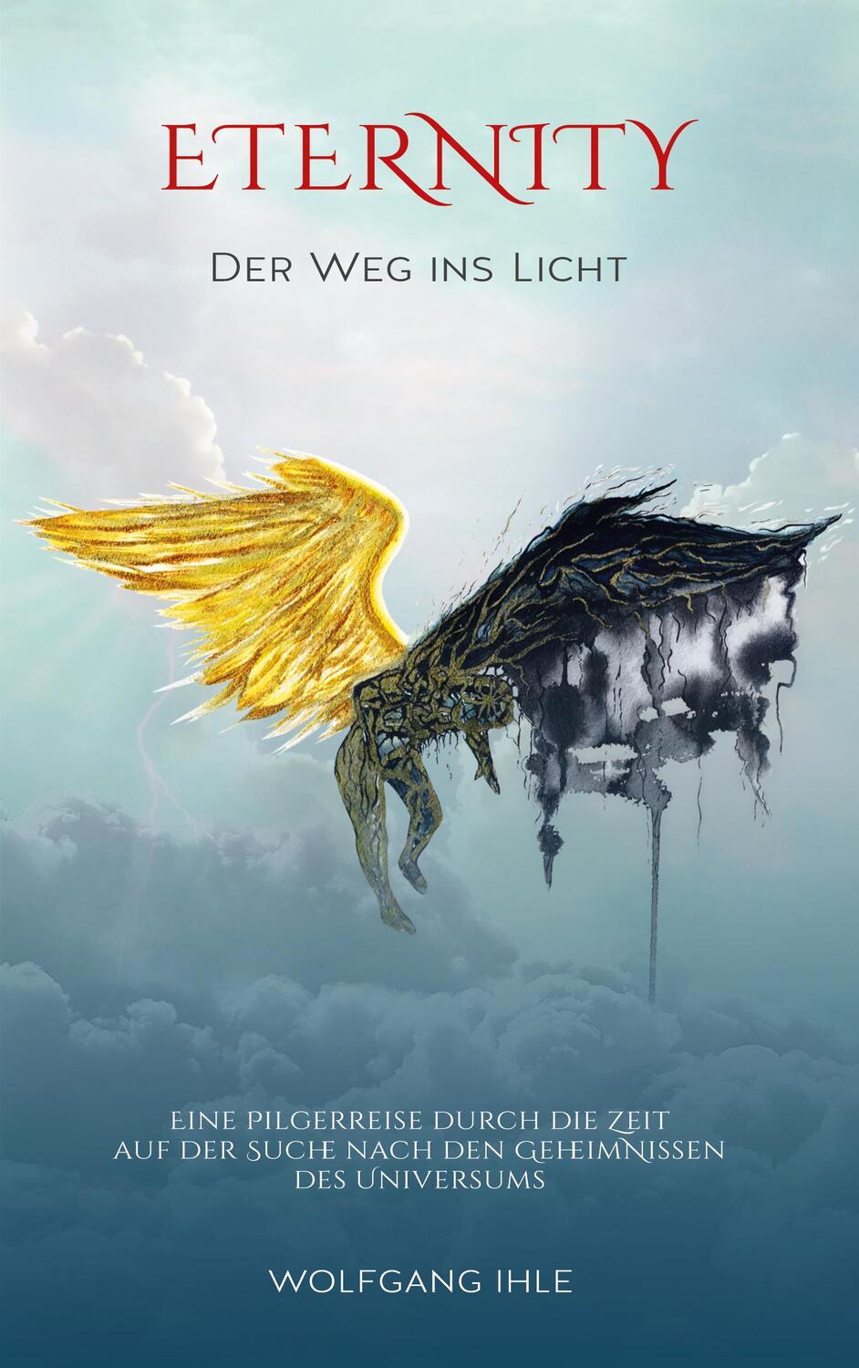 Cover: 9783755700746 | Eternity | Der Weg ins Licht | Wolfgang Ihle (u. a.) | Taschenbuch