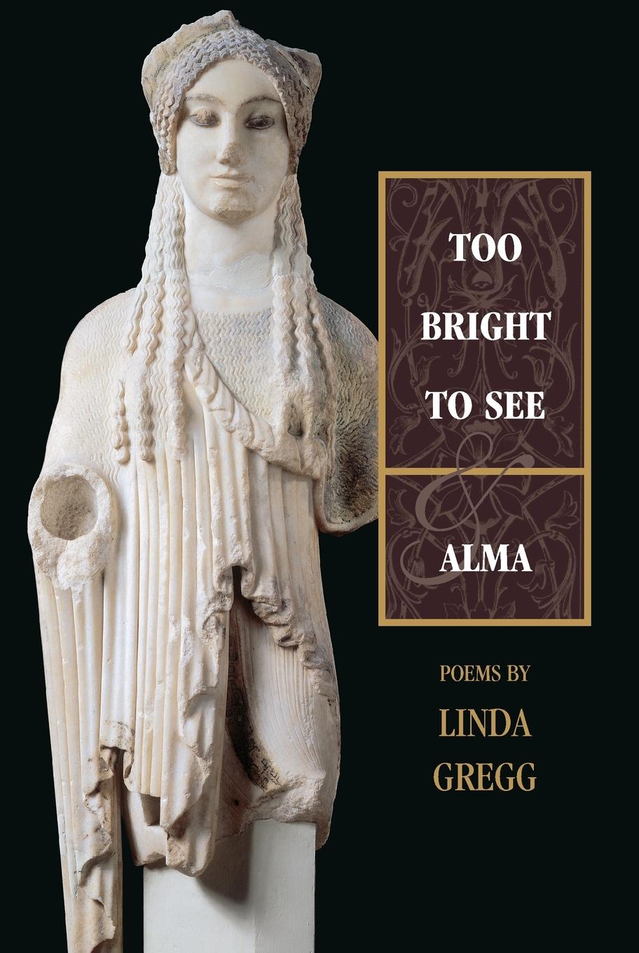 Cover: 9781555973575 | Too Bright to See &amp; Alma | Linda Gregg | Taschenbuch | Englisch | 2001