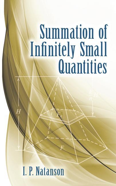Cover: 9780486843377 | Summation of Infinitely Small Quantities | I. P. Natanson | Buch
