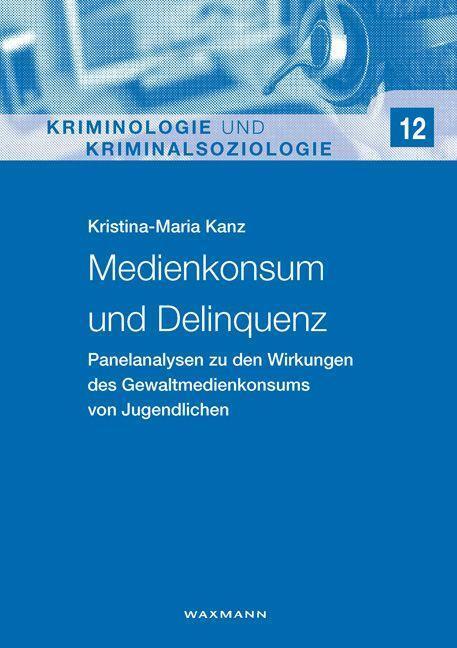 Cover: 9783830930402 | Medienkonsum und Delinquenz | Kristina-Maria Kanz | Taschenbuch | 2014
