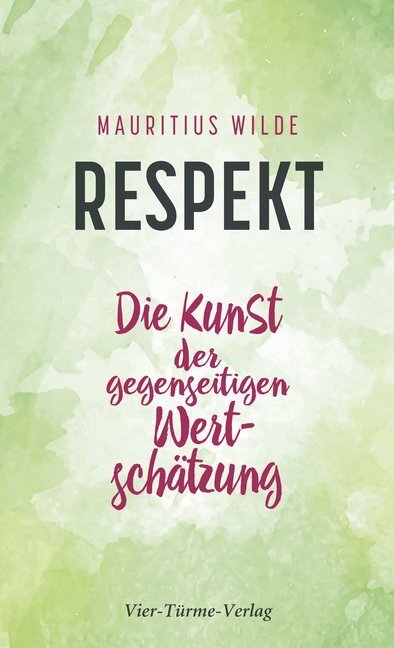 Cover: 9783736503076 | Respekt | Die Kunst der gegeseitigen Wertschätzung | Mauritius Wilde