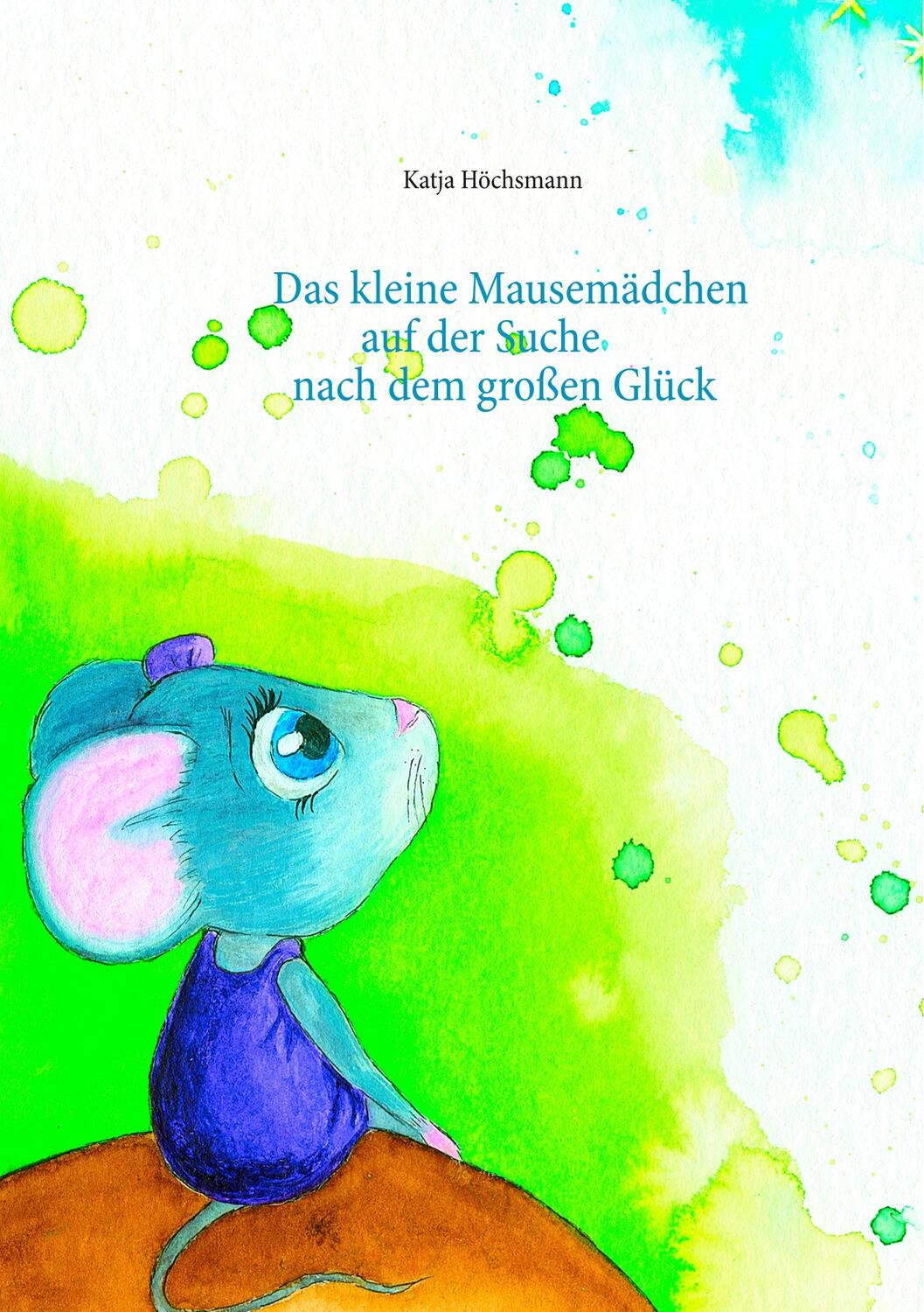 Cover: 9783752828382 | Das kleine Mausemädchen auf der Suche nach dem großen Glück | Buch