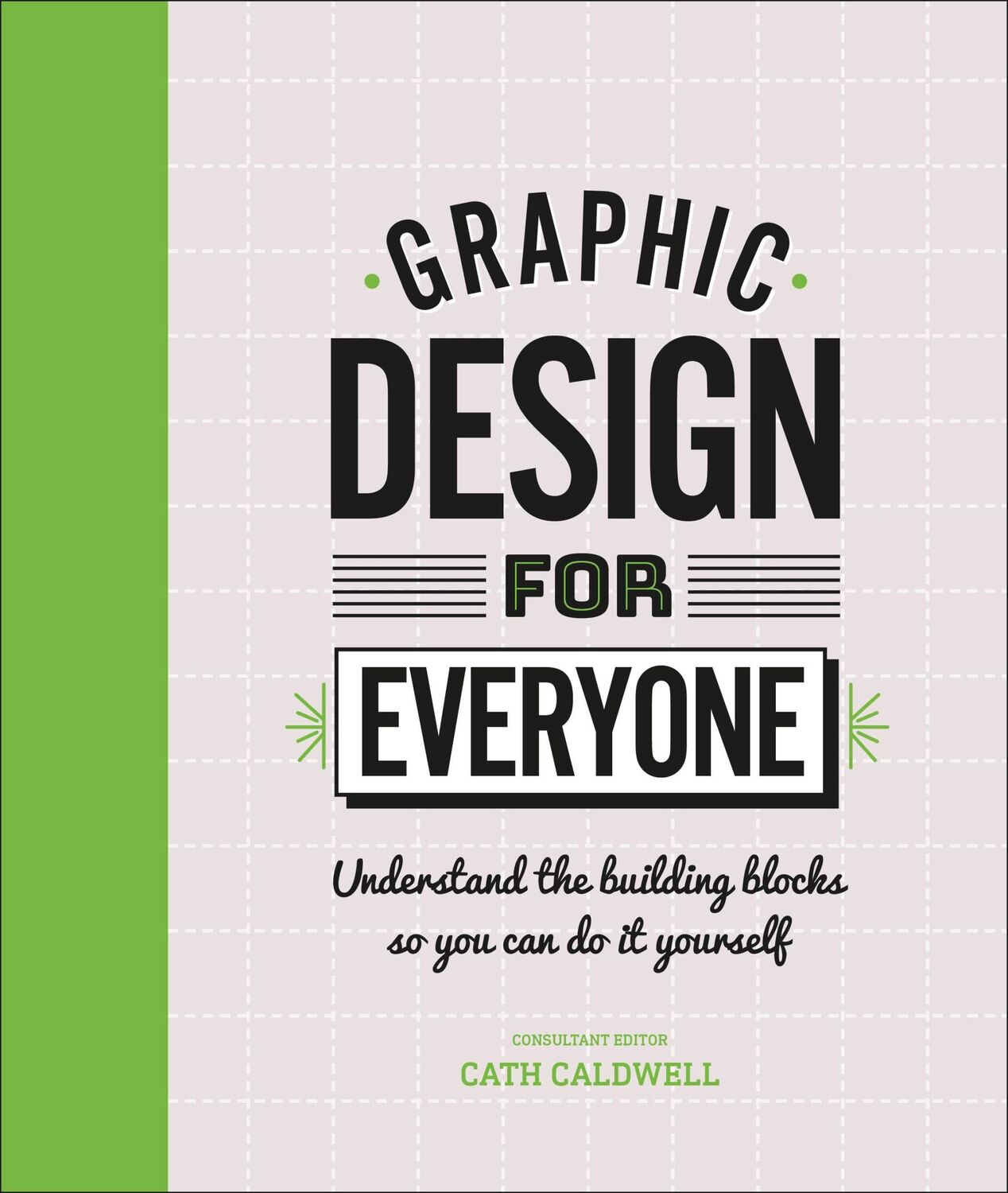 Cover: 9780241343814 | Graphic Design For Everyone | Cath Caldwell | Buch | Gebunden | 2019