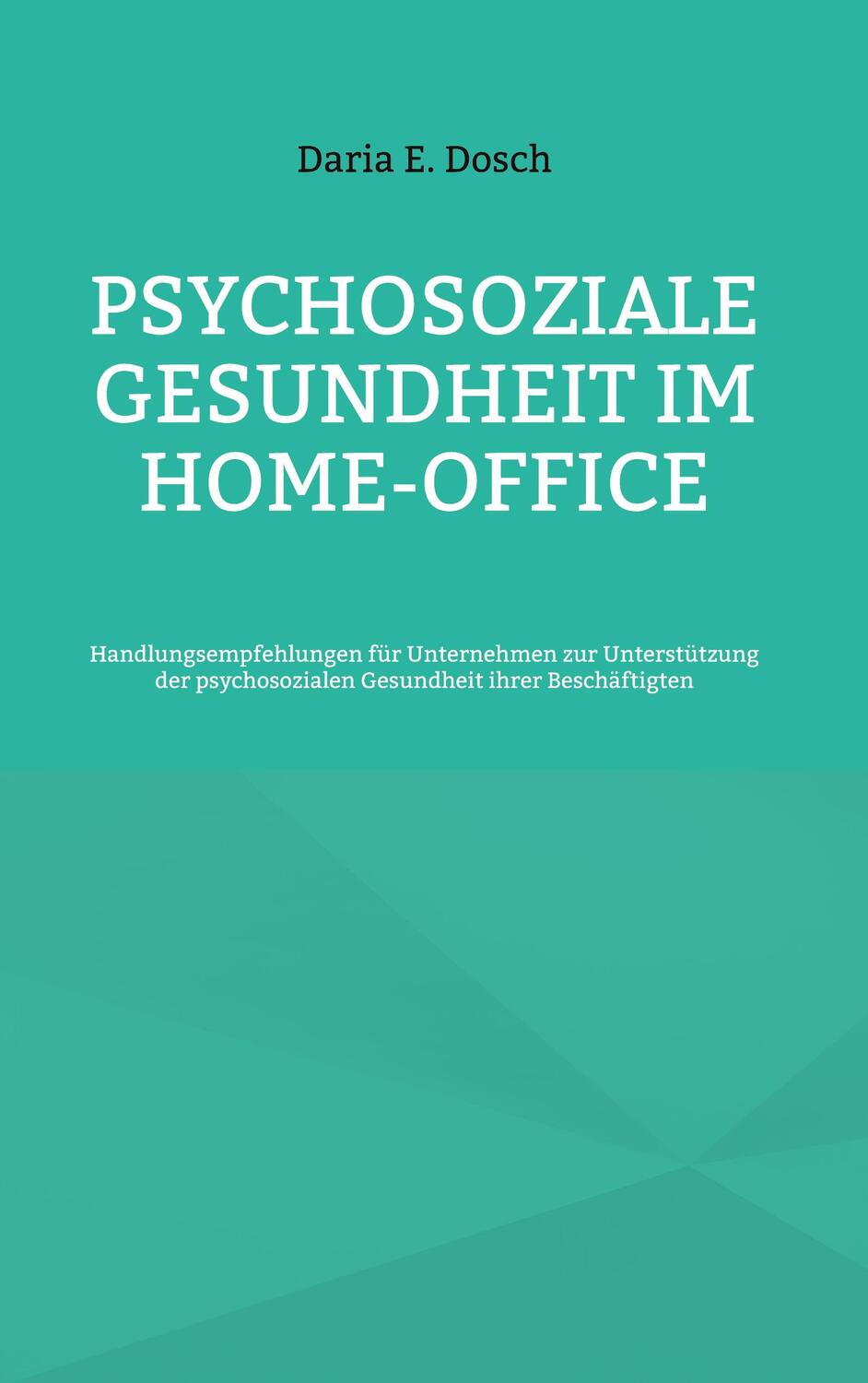 Cover: 9783757881078 | Psychosoziale Gesundheit im Home-Office | Daria E. Dosch | Buch | 2023