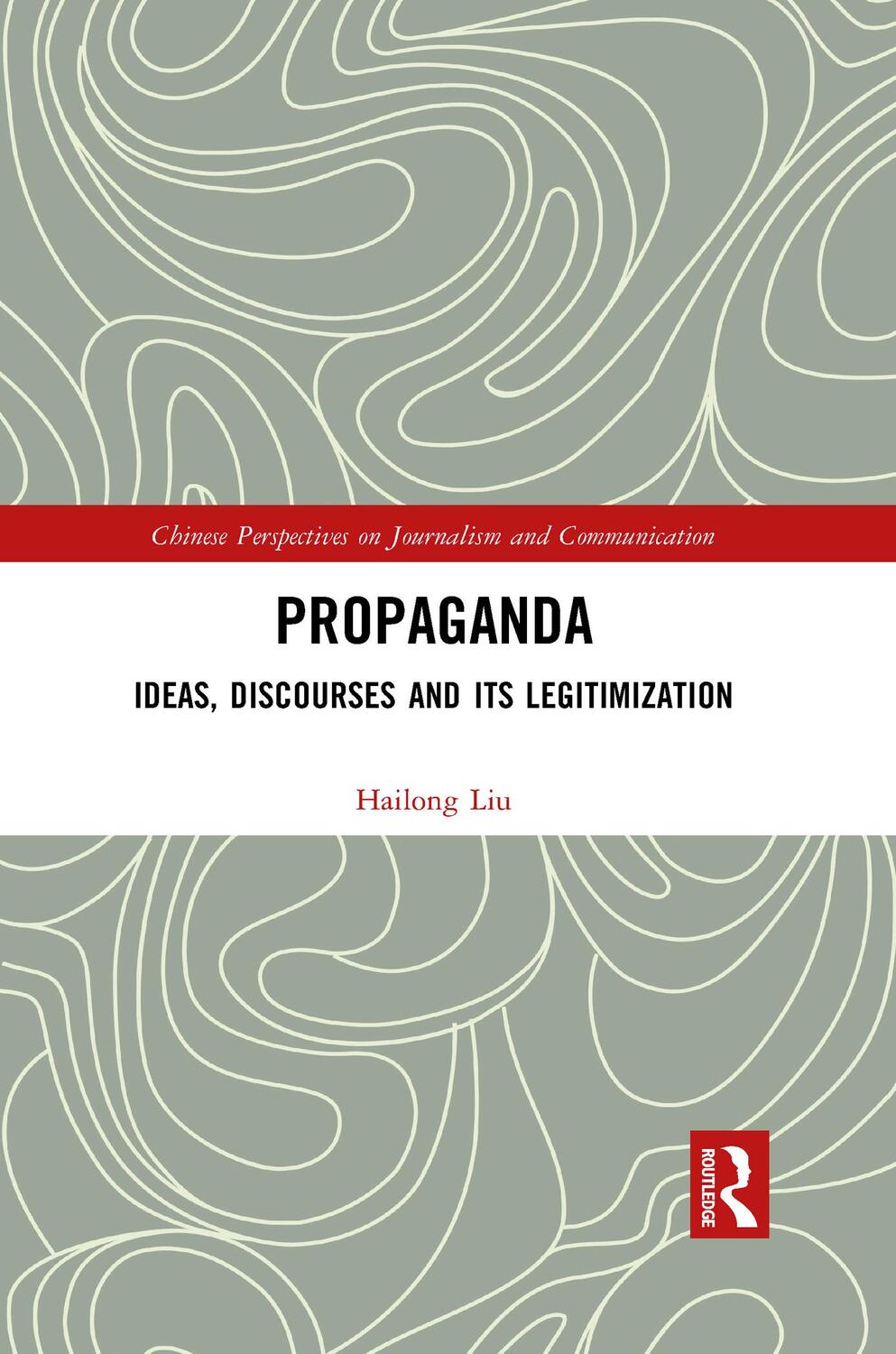 Cover: 9781032085289 | Propaganda | Ideas, Discourses and its Legitimization | Hailong Liu