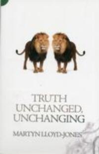 Cover: 9781845507343 | Truth Unchanged, Unchanging | Martyn Lloyd-Jones | Taschenbuch | 2013