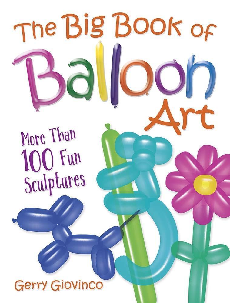 Cover: 9780486834924 | The Big Book of Balloon Art | More Than 100 Fun Sculptures | Giovinco