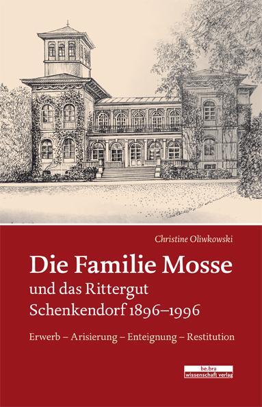 Cover: 9783954102044 | Die Familie Mosse und das Rittergut Schenkendorf 1896-1996 | Buch