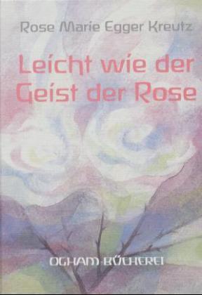 Cover: 9783723511664 | Leicht wie der Geist der Rose | Eine Wegbegleitung im Umfeld des Todes