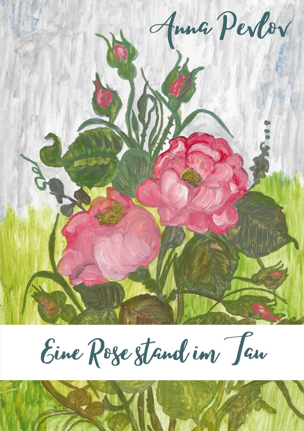 Cover: 9783740782658 | Eine Rose stand im Tau | Anna Pevlov | Taschenbuch | Paperback | 2022