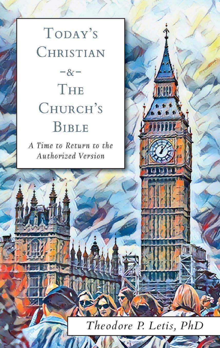 Cover: 9781953855534 | Today's Christian &amp; the Church's Bible | Theodore P. Letis | Buch