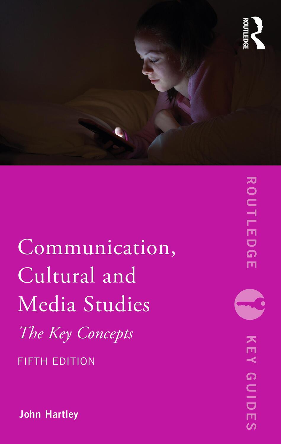 Cover: 9780415787635 | Communication, Cultural and Media Studies | The Key Concepts | Hartley