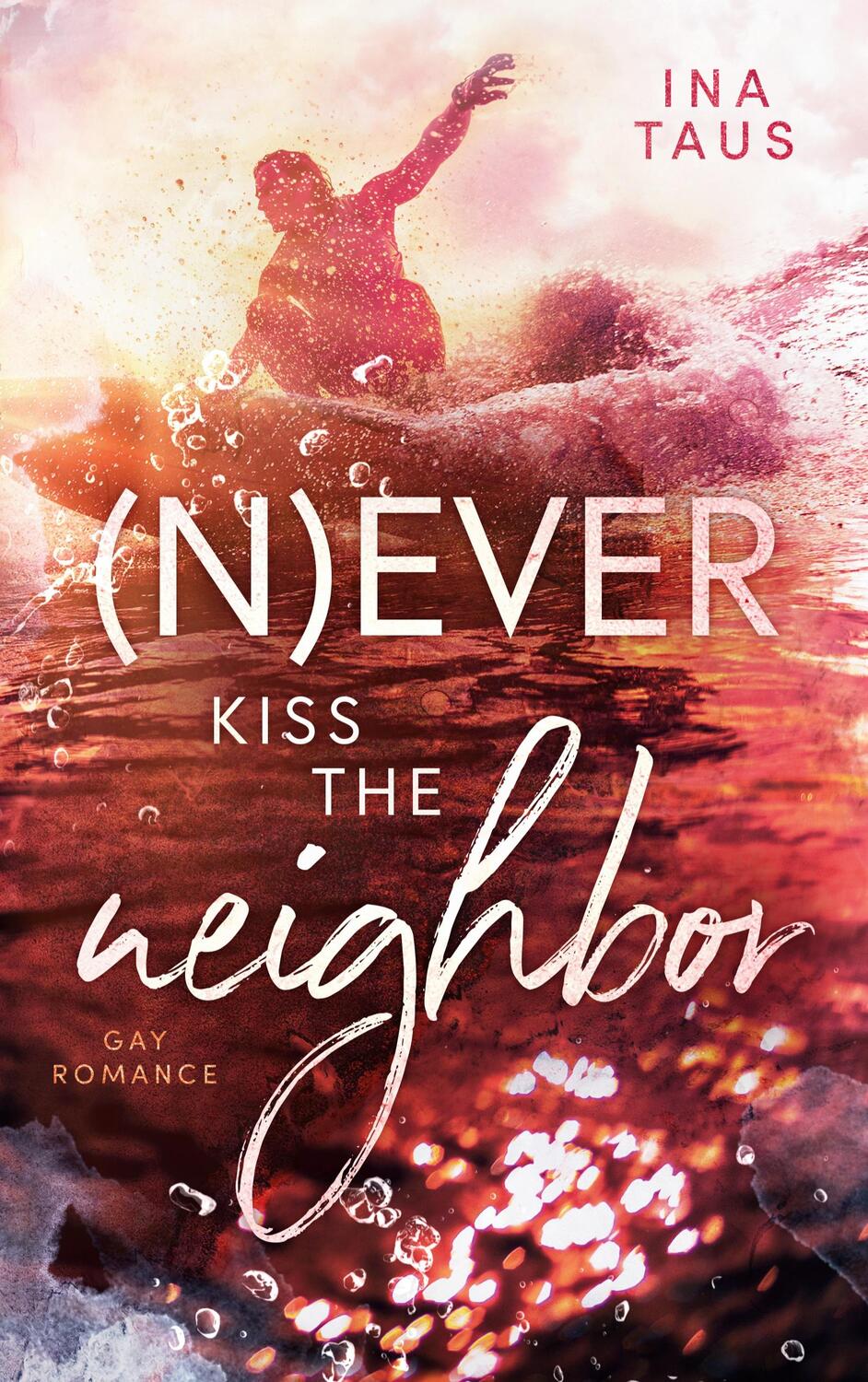 Cover: 9783753439273 | (N)ever kiss the neighbor | Ina Taus | Taschenbuch | Books on Demand