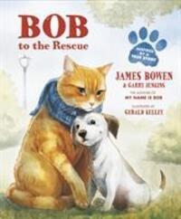 Cover: 9781782954859 | Bob to the Rescue | An Illustrated Picture Book | James Bowen (u. a.)