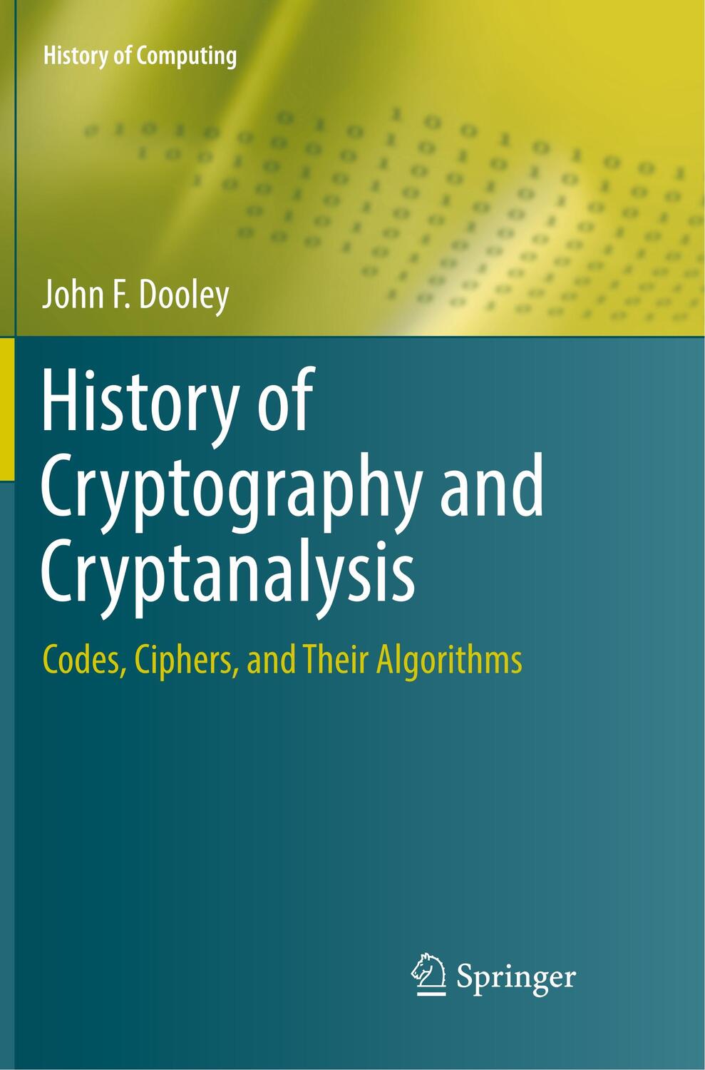 Cover: 9783030080167 | History of Cryptography and Cryptanalysis | John F. Dooley | Buch
