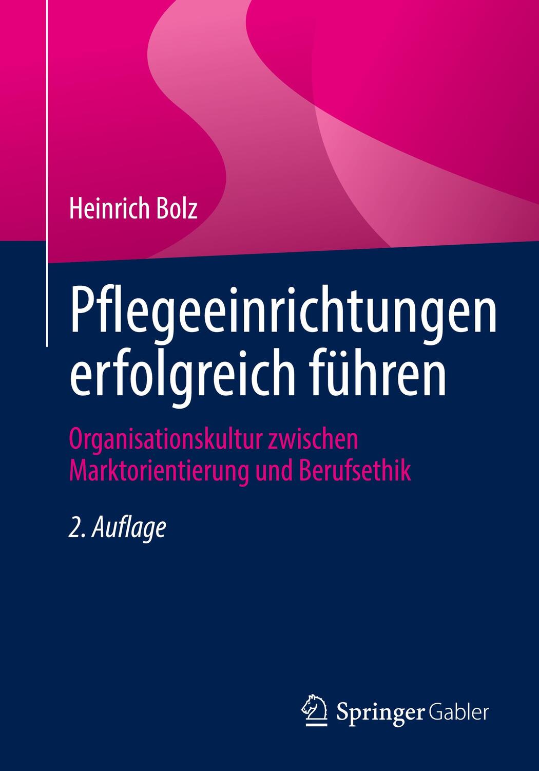 Cover: 9783658359942 | Pflegeeinrichtungen erfolgreich führen | Heinrich Bolz | Taschenbuch