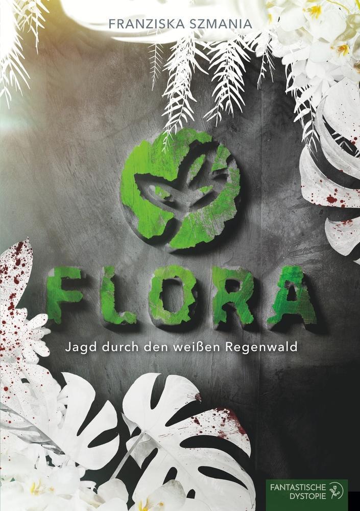 Cover: 9783754674550 | FLORA | Jagd durch den weißen Regenwald | Franziska Szmania | Buch