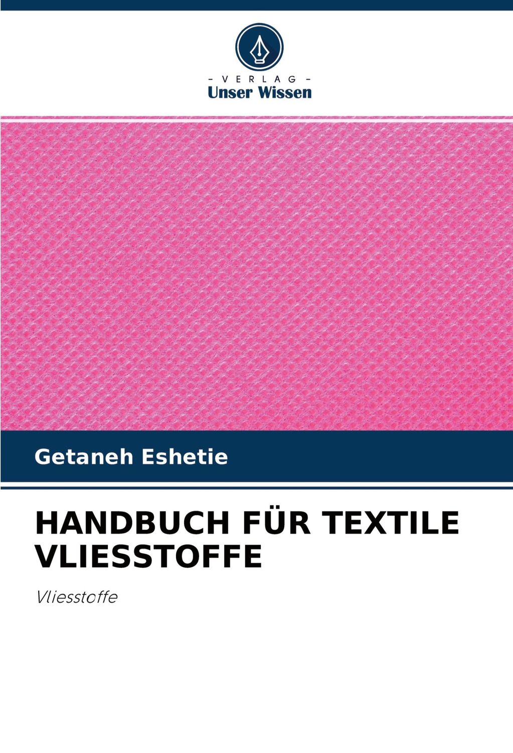 Cover: 9786203063905 | HANDBUCH FÜR TEXTILE VLIESSTOFFE | Vliesstoffe | Getaneh Eshetie