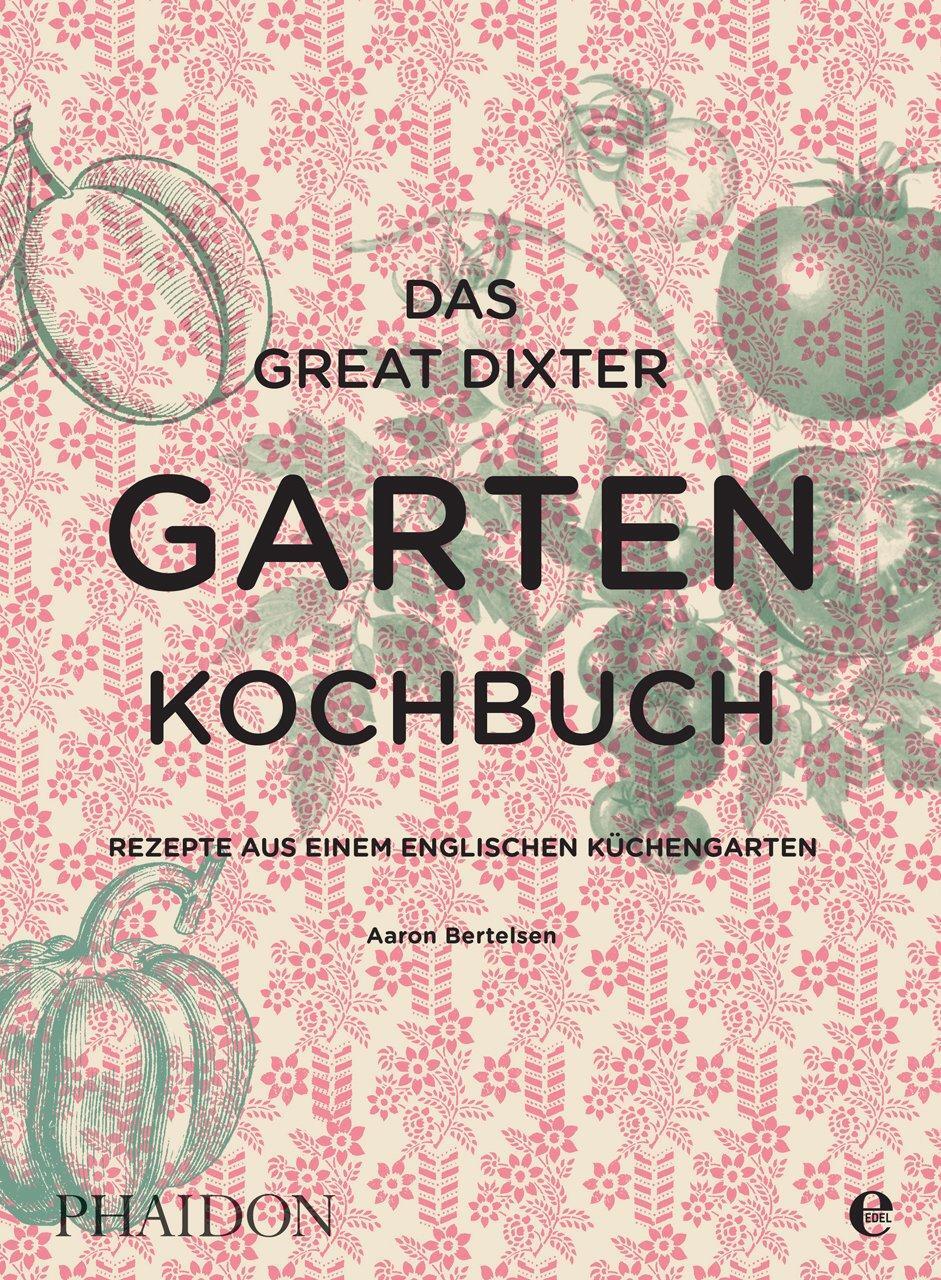 Cover: 9783944297316 | Das Great Dixter Gartenkochbuch | Aaron Bertelsen | Buch | 240 S.