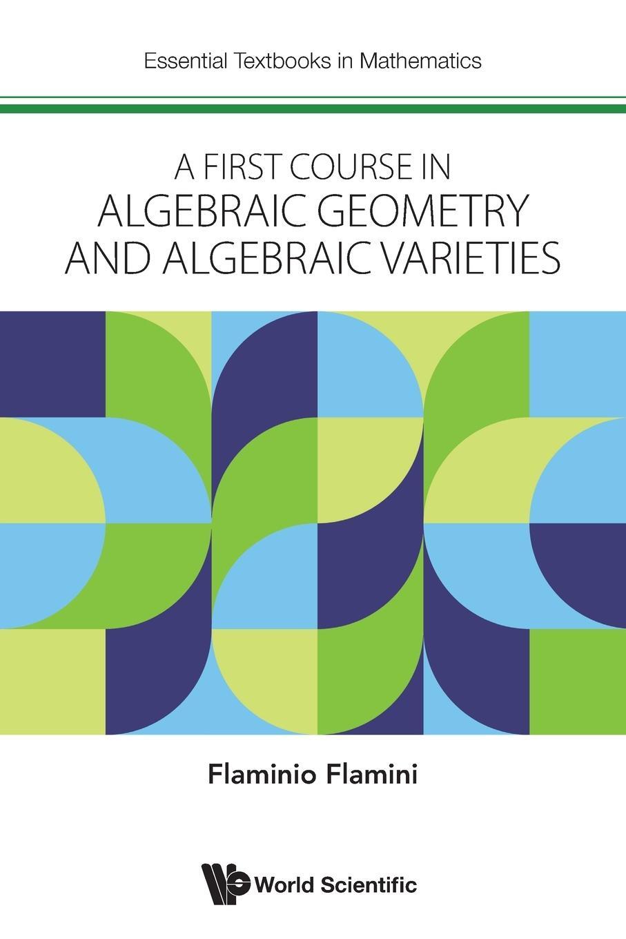 Cover: 9781800612747 | A First Course in Algebraic Geometry and Algebraic Varieties | Flamini