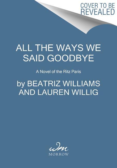 Cover: 9780062931108 | All the Ways We Said Goodbye | A Novel of the Ritz Paris | Taschenbuch