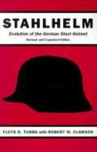 Cover: 9780873386777 | Stahlhelm: Evolution of the German Steel Helmet | Floyd R. Tubbs