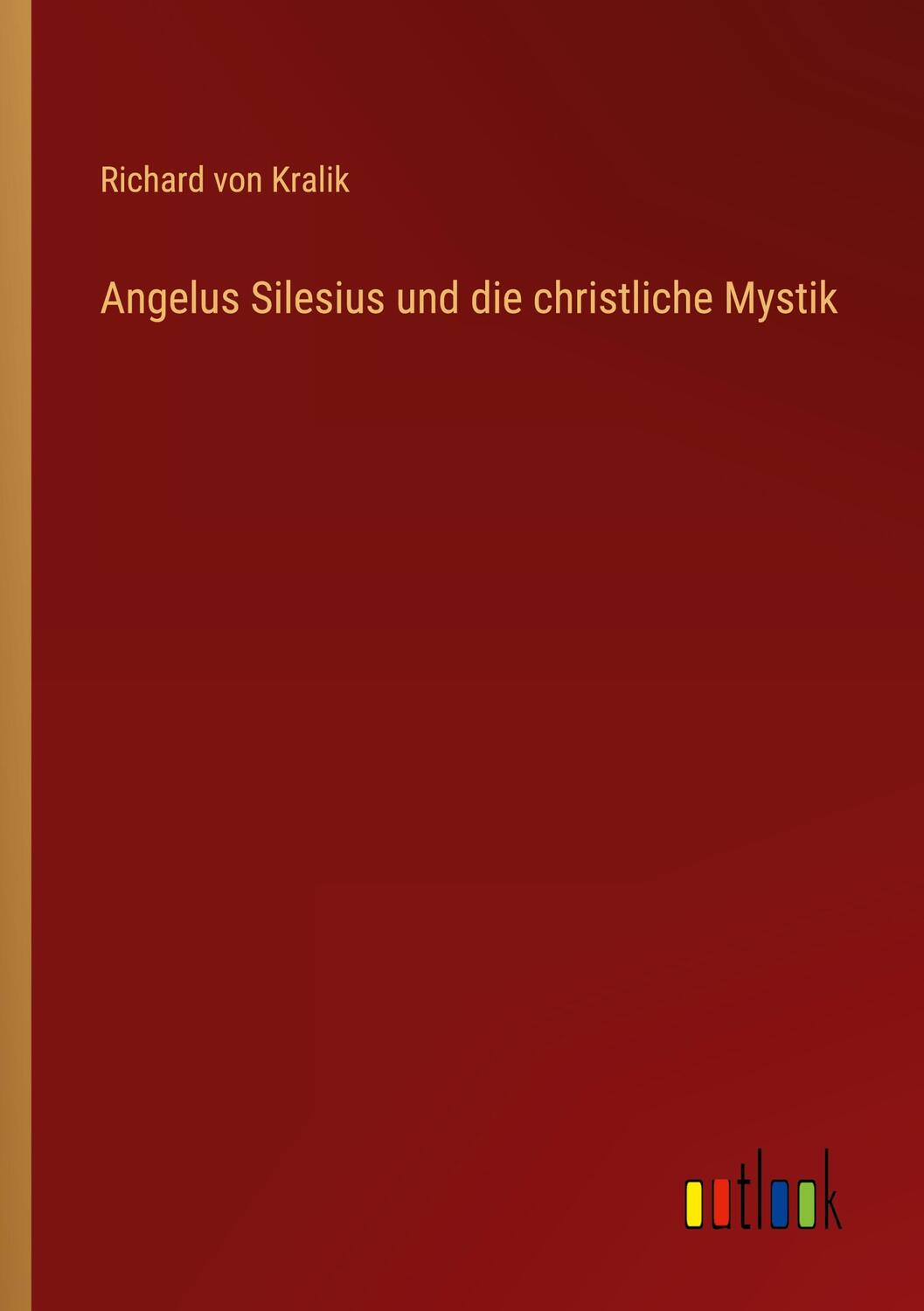 Cover: 9783368496807 | Angelus Silesius und die christliche Mystik | Richard Von Kralik