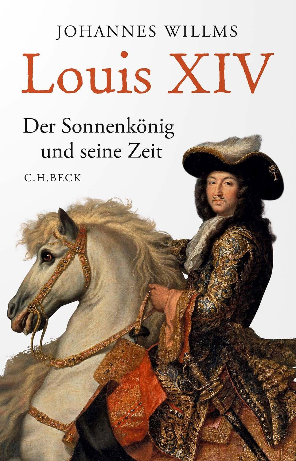 Cover: 9783406800672 | Louis XIV | Der Sonnenkönig und seine Zeit | Johannes Willms | Buch