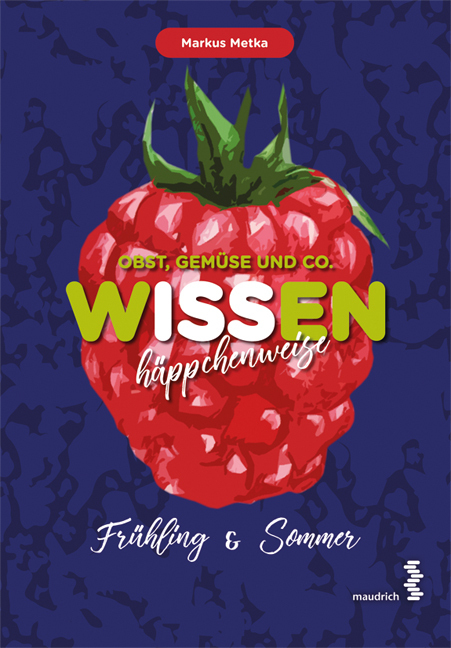 Cover: 9783990020579 | Obst, Gemüse und Co. WISSEN häppchenweise - Frühling &amp; Sommer | Metka