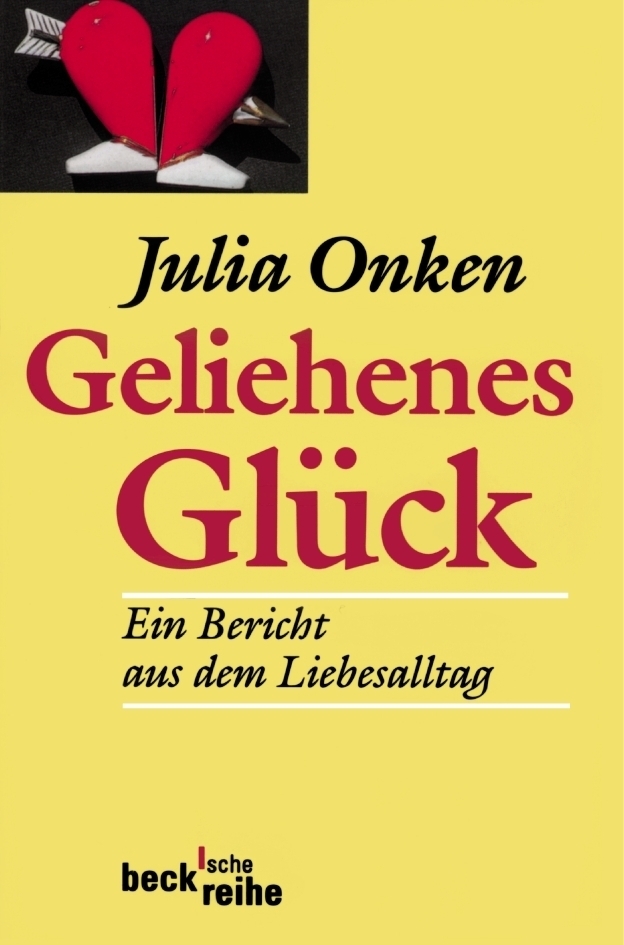 Cover: 9783406459726 | Geliehenes Glück | Ein Bericht aus dem Liebesalltag | Julia Onken