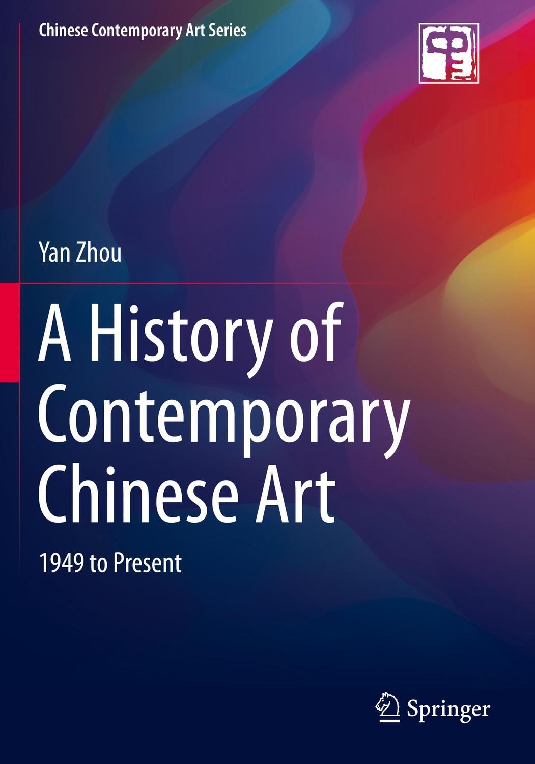 Cover: 9789811511431 | A History of Contemporary Chinese Art | 1949 to Present | Yan Zhou