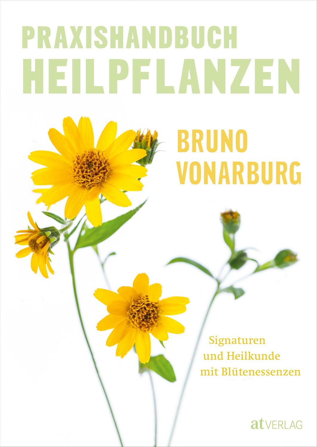 Cover: 9783039021154 | Praxishandbuch Heilpflanzen | Bruno Vonarburg | Buch | Deutsch | 2021